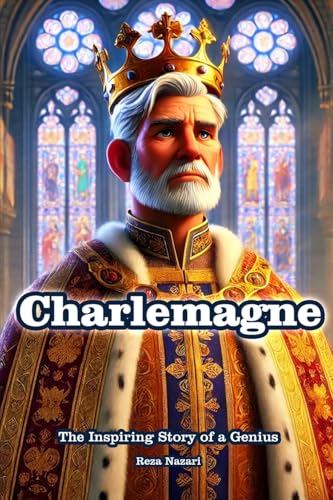 Charlemagne: The Inspiring Story of a Genius von Effortless Math Education