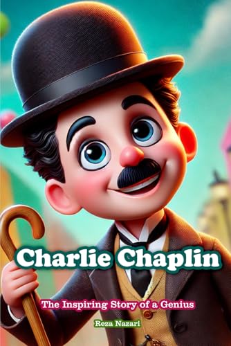 Charlie Chaplin: The Inspiring Story of a Genius Charlie Chaplin: The Inspiring Story of a Genius von Effortless Math Education