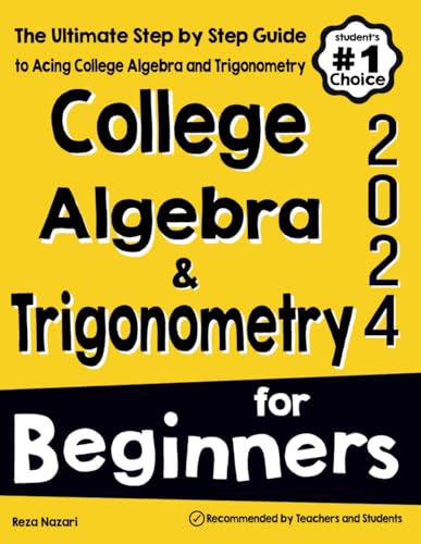 College Algebra and Trigonometry for Beginners: The Ultimate Step by Step Guide to Acing the College Algebra and Trigonometry von EffortlessMath.com