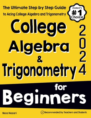 College Algebra and Trigonometry for Beginners: The Ultimate Step by Step Guide to Acing the College Algebra and Trigonometry von EffortlessMath.com