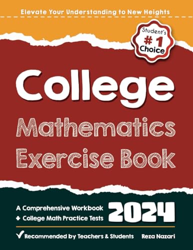 College Mathematics Exercise Book: A Comprehensive Workbook + College Math Practice Tests von EffortlessMath.com