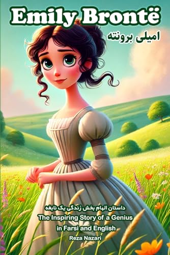 Emily Brontë: The Inspiring Story of a Genius in Farsi and English Emily Brontë: The Inspiring Story of a Genius in Farsi and English von Effortless Math Education