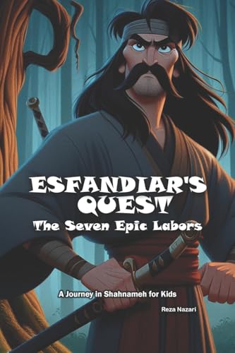 Esfandiar's Quest: The Seven Epic Labors: A Journey in Shahnameh for Kids von Effortless Math Education