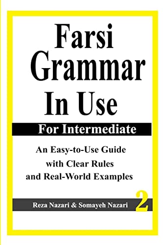 Farsi Grammar in Use: For Intermediate Students: An Easy-to-Use Guide with Clear Rules and Real-World Examples von Createspace Independent Publishing Platform
