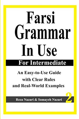 Farsi Grammar in Use: For Intermediate Students: An Easy-to-Use Guide with Clear Rules and Real-World Examples Farsi Grammar in Use: For Intermediate Students: An Easy-to-Use Guide with Clear Rules and Real-World Examples von CREATESPACE