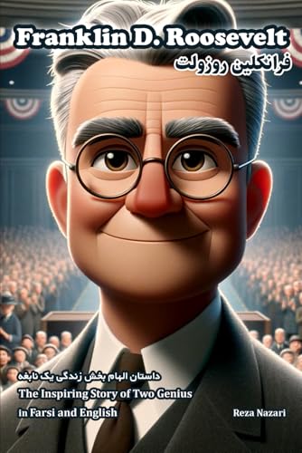 Franklin D. Roosevelt: The Inspiring Story of a Genius in Farsi and English Franklin D. Roosevelt: The Inspiring Story of a Genius in Farsi and English von Effortless Math Education