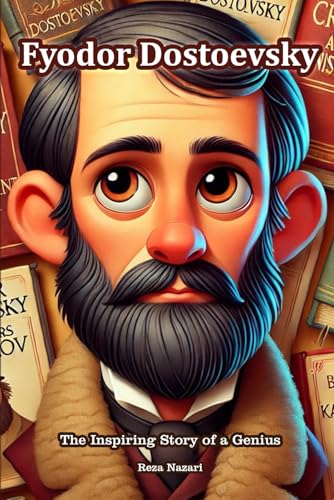 Fyodor Dostoevsky: The Inspiring Story of a Genius von Effortless Math Education