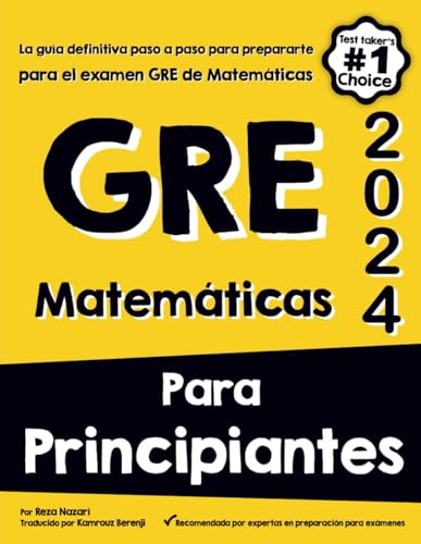 GRE MATEMÁTICAS PARA PRINCIPIANTES: La guía definitiva paso a paso para prepararte para el examen GRE de Matemáticas von effortlessmath.com