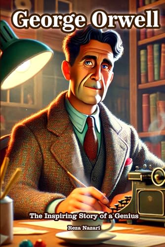 George Orwell: The Inspiring Story of a Genius George Orwell: The Inspiring Story of a Genius von Effortless Math Education