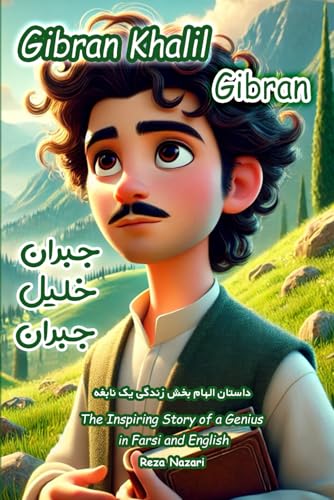Gibran Khalil Gibran: The Inspiring Story of a Genius in Farsi and English Gibran Khalil Gibran: The Inspiring Story of a Genius in Farsi and English von Effortless Math Education