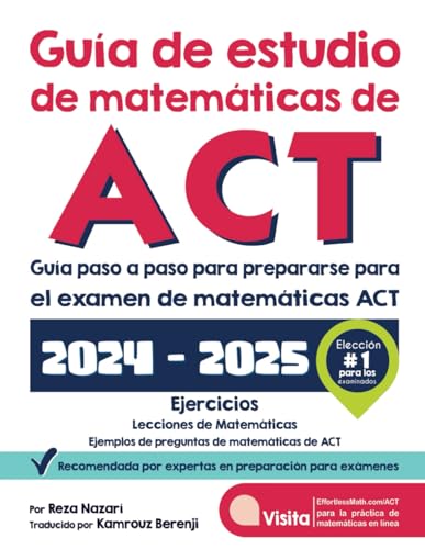 Guía de estudio de matemáticas de ACT: Guía paso a paso para prepararse para el examen de matemáticas ACT von effortless math.com