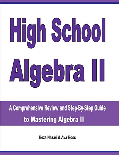 High School Algebra II: A Comprehensive Review and Step-by-Step Guide to Mastering Algebra II von Effortless Math Education