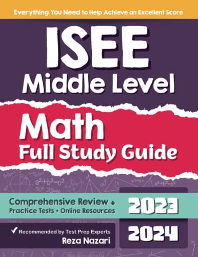 ISEE Middle Level Math Full Study Guide: Comprehensive Review + Practice Tests + Online Resources ISEE Middle Level Math Full Study Guide: Comprehensive Review + Practice Tests + Online Resources