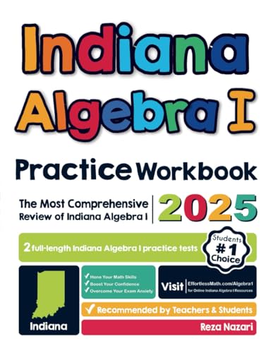 Indiana Algebra I Practice Workbook: The Most Comprehensive Review of Algebra I Indiana Algebra I Practice Workbook: The Most Comprehensive Review of Algebra I
