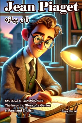 Jean Piaget: The Inspiring Story of a Genius in Farsi and English Jean Piaget: The Inspiring Story of a Genius in Farsi and English von Effortless Math Education