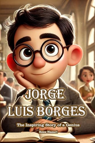 Jorge Luis Borges: The Inspiring Story of a Genius Jorge Luis Borges: The Inspiring Story of a Genius von Effortless Math Education