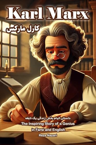Karl Marx: The Inspiring Story of a Genius in Farsi and English Karl Marx: The Inspiring Story of a Genius in Farsi and English