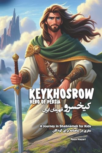 KeyKhosrow: Hero of Persia: A Journey in Shahnameh for Kids in Farsi and English KeyKhosrow: Hero of Persia: A Journey in Shahnameh for Kids in Farsi and English von Effortless Math Education