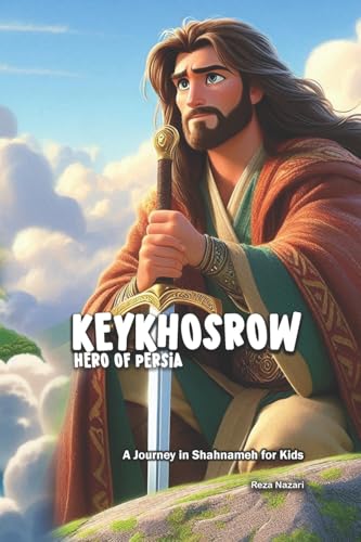 KeyKhosrow: Hero of Persia: A Journey in Shahnameh for Kids KeyKhosrow: Hero of Persia: A Journey in Shahnameh for Kids von Effortless Math Education