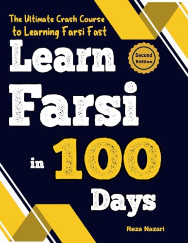 Learn Farsi in 100 Days: The Ultimate Crash Course to Learning Farsi Fast