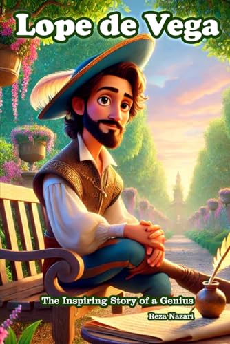 Lope de Vega: The Inspiring Story of a Genius Lope de Vega: The Inspiring Story of a Genius von Effortless Math Education