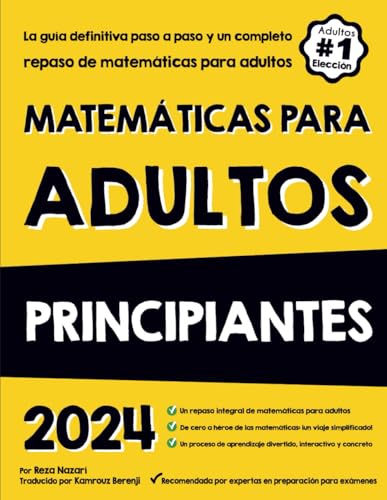 MATEMÁTICAS PARA ADULTOS PRINCIPIANTES: La guía definitiva paso a paso y un completo repaso de matemáticas para adultos MATEMÁTICAS PARA ADULTOS PRINCIPIANTES: La guía definitiva paso a paso y un completo repaso de matemáticas para adultos