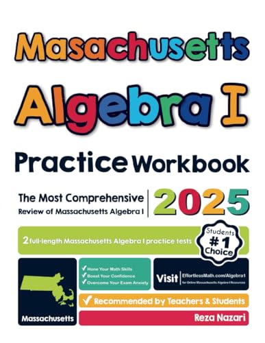 Massachusetts Algebra I Practice Workbook: The Most Comprehensive Review of Algebra I Massachusetts Algebra I Practice Workbook: The Most Comprehensive Review of Algebra I