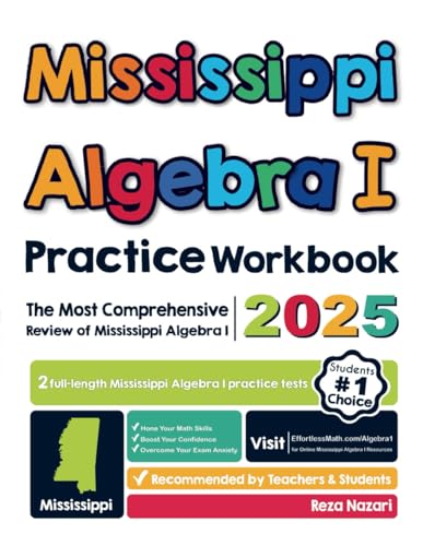 Mississippi Algebra I Practice Workbook: The Most Comprehensive Review of Algebra I Mississippi Algebra I Practice Workbook: The Most Comprehensive Review of Algebra I