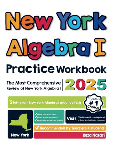 New York Algebra I Practice Workbook: The Most Comprehensive Review of Algebra I
