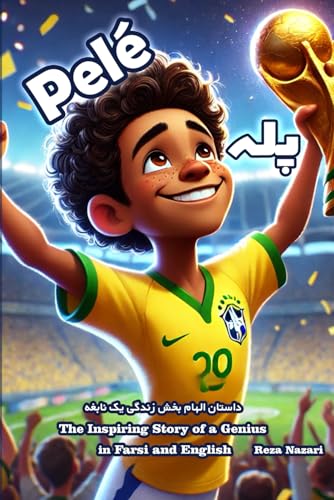 Pelé: The Inspiring Story of a Genius in Farsi and English von Effortless Math Education