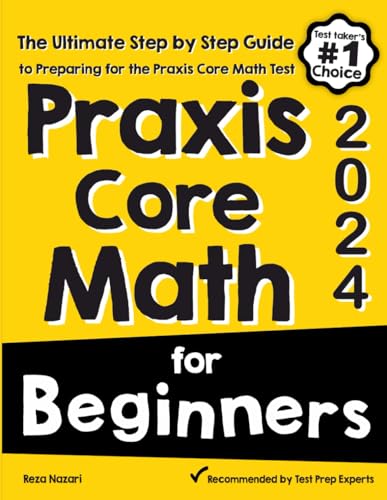Praxis Core Math for Beginners: The Ultimate Step by Step Guide to Preparing for the Praxis Core Math Test von EffortlessMath.com