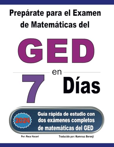 Prepárate para el Examen de Matemáticas del GED en 7 Días: Guía rápida de estudio con dos exámenes completos de matemáticas del GED von effortless math.com