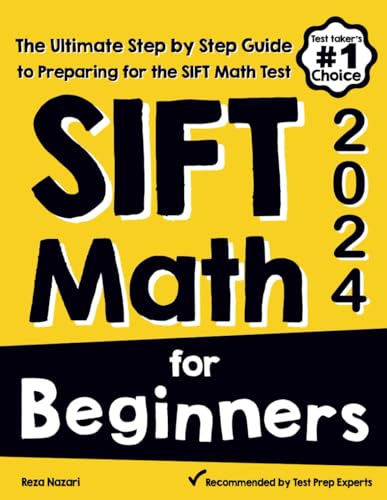 SIFT Math for Beginners: The Ultimate Step by Step Guide to Preparing for the SIFT Math Test von EffortlessMath.com