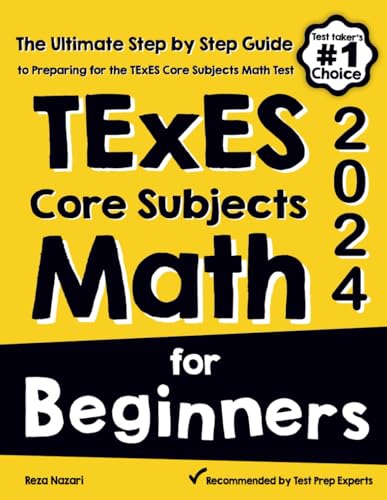 TExES Core Subjects EC-6 Math for Beginners: The Ultimate Step by Step Guide to Preparing for the TExES Math Test von Effortlessmath.com
