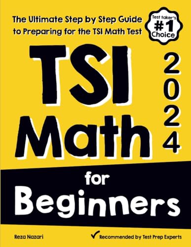 TSI Math for Beginners: The Ultimate Step by Step Guide to Preparing for the TSI Math Test von EffortessMath.com