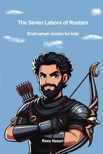 The Seven Labors of Rostam: Shahnameh Stories for Kids von EffortlessMath.com