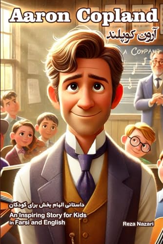 The Story of Aaron Copland: An Inspiring Story for Kids in Farsi and English The Story of Aaron Copland: An Inspiring Story for Kids in Farsi and English von Effortless Math Education