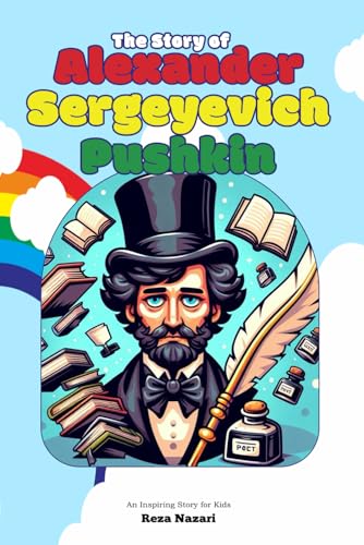 The Story of Alexander Sergeyevich Pushkin: An Inspiring Story for Kids in Farsi and English The Story of Alexander Sergeyevich Pushkin: An Inspiring Story for Kids in Farsi and English von Effortless Math Education