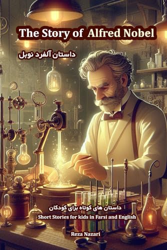 The Story of Alfred Nobel: Short Stories for Kids in Farsi and English von LearnPersianOnline.com