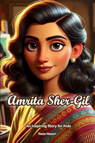 The Story of Amrita Sher-Gil: An Inspiring Story for Kids The Story of Amrita Sher-Gil: An Inspiring Story for Kids von Effortless Math Education