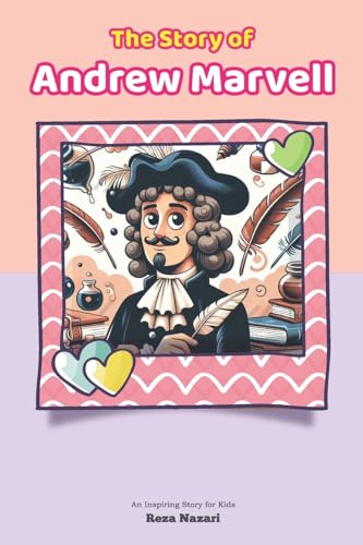 The Story of Andrew Marvell: An Inspiring Story for Kids The Story of Andrew Marvell: An Inspiring Story for Kids von Effortless Math Education