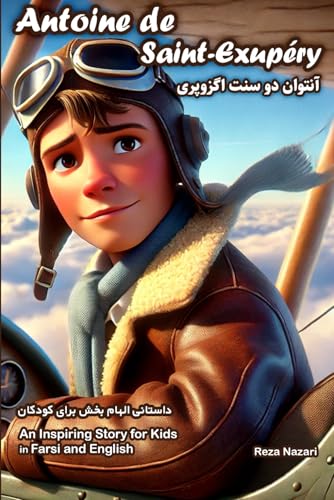 The Story of Antoine de Saint-Exupéry: An Inspiring Story for Kids in Farsi and English The Story of Antoine de Saint-Exupéry: An Inspiring Story for Kids in Farsi and English von Effortless Math Education