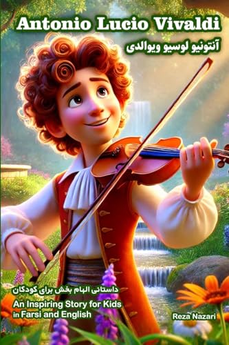 The Story of Antonio Lucio Vivaldi: An Inspiring Story for Kids in Farsi and English von Effortless Math Education