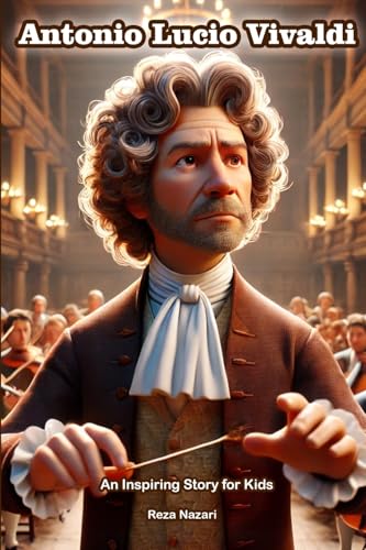 The Story of Antonio Lucio Vivaldi: An Inspiring Story for Kids The Story of Antonio Lucio Vivaldi: An Inspiring Story for Kids von Effortless Math Education