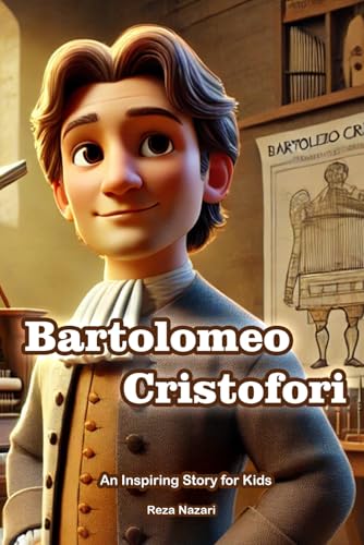 The Story of Bartolomeo Cristofori: An Inspiring Story for Kids von Effortless Math Education