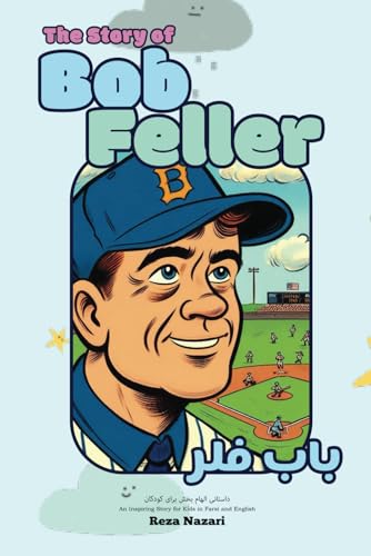 The Story of Bob Feller: An Inspiring Story for Kids in Farsi and English von Effortless Math Education