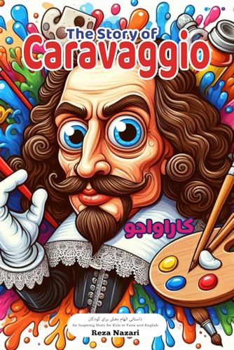 The Story of Caravaggio: An Inspiring Story for Kids in Farsi and English von Effortless Math Education