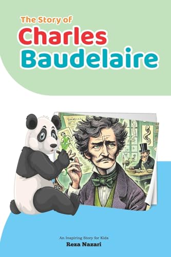 The Story of Charles Baudelaire: An Inspiring Story for Kids The Story of Charles Baudelaire: An Inspiring Story for Kids von Effortless Math Education