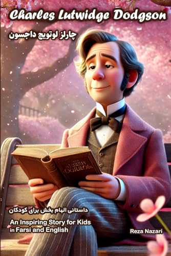 The Story of Charles Lutwidge Dodgson: An Inspiring Story for Kids in Farsi and English The Story of Charles Lutwidge Dodgson: An Inspiring Story for Kids in Farsi and English von Effortless Math Education