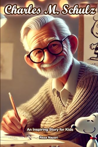 The Story of Charles M. Schulz: An Inspiring Story for Kids The Story of Charles M. Schulz: An Inspiring Story for Kids von Effortless Math Education